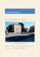La piazza che mi parla di Luciano Fantinati edito da Edizioni Zerotre