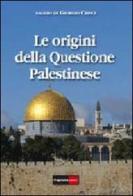 Le origini della questione palestinese di Giorgio Crisci edito da Pragmatica