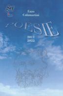 Poesie 2011-2022 di Enzo Colamartini edito da Meef