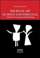 The rock art of Spain and Portugal. A study of conceptual anthropology di Emmanuel Anati edito da Atelier