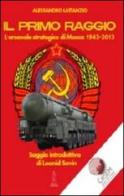 Il primo raggio. L'arsenale strategico di Mosca 1941-2013 di Alessandro Lattanzio edito da Anteo (Cavriago)