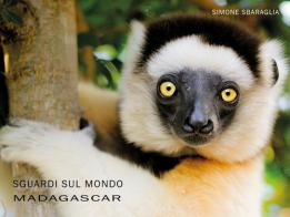 Sguardi sul mondo: Madagascar. Ediz. illustrata di Simone Sbaraglia edito da Youcanprint