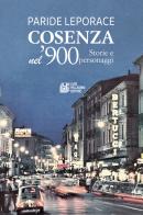Cosenza nel '900. Storie e personaggi di Paride Leporace edito da Pellegrini