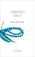 L'angolo cieco di Paolo Del Colle edito da Amos Edizioni
