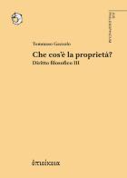 Che cos'è la proprietà? Diritto filosofico vol. 3 di Tommaso Gazzolo edito da Epieikeia
