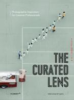 The curated Lens. Photographic inspiration for creative professionals. Ediz. illustrata edito da Edizioni Flamant