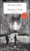 Prigioniero a Parigi e altri racconti di Heinrich Böll edito da Mondadori