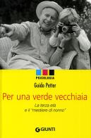 Per una verde vecchiaia. La terza età e il «mestiere di nonno» di Guido Petter edito da Giunti Editore