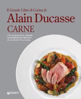 Il grande libro di cucina di Alain Ducasse. Carne di Alain Ducasse edito da Giunti Editore