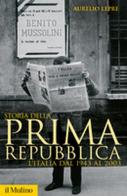Storia della prima Repubblica. L'Italia dal 1943 al 2003 di Aurelio Lepre edito da Il Mulino