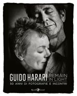 Remain in light. 50 anni di fotografie e incontri. Ediz. illustrata di Guido Harari edito da Rizzoli Lizard