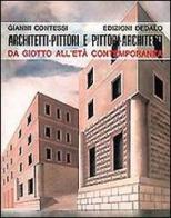 Architetti-pittori e pittori architetti. Da Giotto all'età contemporanea di Gianni Contessi edito da edizioni Dedalo