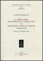 Il primo libro dei madrigali a cinque voci di Geronimo Vespa da Napoli (Venezia 1570) di Giordano Mastracola edito da Olschki
