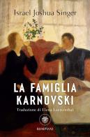 La famiglia Karnovski di Israel Joshua Singer edito da Bompiani