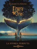 La storia perduta. Fairy Oak di Elisabetta Gnone edito da Salani