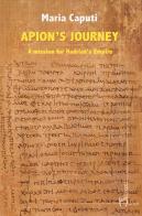 Apion's journey. A mission for Hadrian's empire di Maria Caputi edito da Homo Scrivens