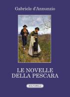 Le novelle della Pescara di Gabriele D'Annunzio edito da Solfanelli