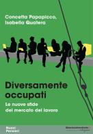Diversamente occupati di Concetta Papapicco, Isabella Quatera edito da libreriauniversitaria.it