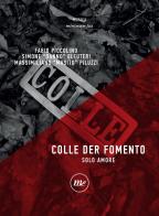 Colle der fomento. Solo amore di Fabio Piccolino, Simone Danno Eleuteri, Massimiliano Masito Piluzzi edito da Minimum Fax