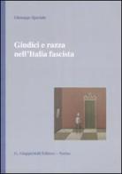 Giudici e razza nell'Italia fascista di Giuseppe Speciale edito da Giappichelli