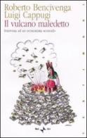 Il vulcano maledetto. Intervista ad un economista scomodo di Roberto Bencivenga, Luigi Cappugi edito da Rai Libri