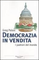Democrazia in vendita. I padroni del mondo di Greg Palast edito da Tropea