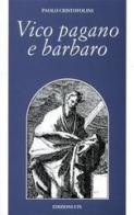 Vico pagano e barbaro di Paolo Cristofolini edito da Edizioni ETS