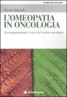 L' omeopatia in oncologia. Accompagnamento e cura del malato oncologico di Dario Spinedi edito da Tecniche Nuove