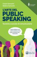 L' arte del public speaking. Tecniche avanzate di comunicazione. Nuova ediz. Con Audio di Cesare Sansavini, Stefano Sansavini edito da Alpha Test