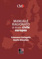 Manuale ragionato di diritto civile europeo di Francesco Caringella, Danilo Dimatteo edito da Dike Giuridica