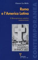 Roma e l'America Latina. Il Resurgimiento cattolico sudamericano di Gianni La Bella edito da Guerini e Associati
