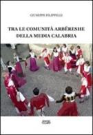 Tra le comunità arberesche della media Calabria di Giuseppe Filippelli edito da Simple