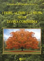 I fiori, le erbe e la selva nella Divina Commedia di Carmelita D'Onofrio Flocco edito da Helicon