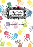 ABC di cucina per bambini di Corrado Trevisan, Zoe Bertotti edito da Pacini Fazzi