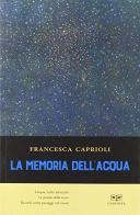 La memoria dell'acqua di Francesca Caprioli edito da L'Erudita