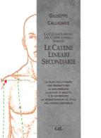 Le catene lineari secondarie del corpo e dello spirito di Giuseppe Calligaris edito da Cerchio della Luna