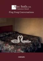 Ping pong conversations di Alec Soth, Francesco Zanot edito da Contrasto