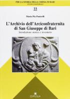 L' archivio dell'Arciconfraternita di San Giuseppe di Bari. Introduzione storica e inventario di M. Pia Pontrelli edito da Edipuglia