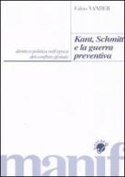 Kant, Schmitt e la guerra preventiva di Fabio Vander edito da Manifestolibri