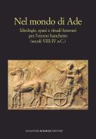 Nel mondo di Ade. Ideologie, spazi e rituali funerari per l'eterno banchetto (secoli VIII-IV a.c.) edito da Sciascia