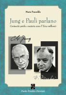 Jung e Pauli parlano. Coniuctio psiche e materia verso il Terzo millennio di Maria Pusceddu edito da Persiani