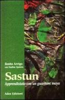 Sastun. Apprendistato con un guaritore maya di Rosita Arvigo edito da Adea