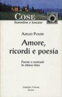 Amore, ricordi e poesie di Azelio Puleri edito da Libreria Chiari
