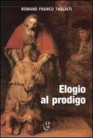 Elogio al prodigo di Romano F. Tagliati edito da O.G.E.