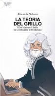 La teoria del Grillo. Il Movimento 5 stelle tra costituzione e rivoluzione di Riccardo Delussu edito da La Clessidra (Reggiolo)
