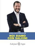 Noi siamo con Salvini di Corina Sofia Bebereche edito da Edizioni Segno