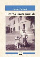 Ricordo i miei animali di Luciano Fanrinati edito da Edizioni Zerotre