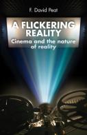 Flickering Reality. Cinema & the Nature of Reality edito da Pari Publishing