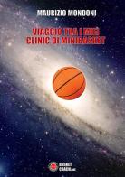 Viaggio tra i miei clinic di minibasket di Maurizio Mondoni edito da BasketCoach.Net
