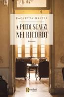 A piedi scalzi nei ricordi di Paoletta Maizza edito da Rossini Editore